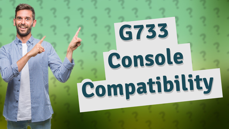 G733 Console Compatibility