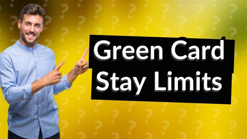 Green Card Stay Limits