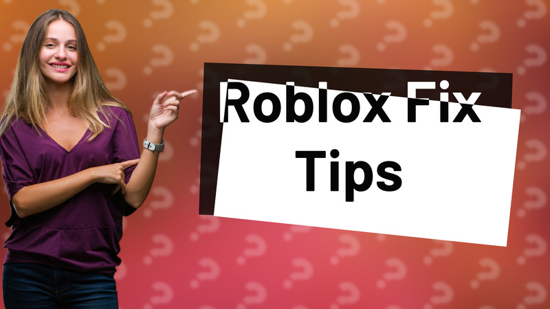 Roblox Fix Tips