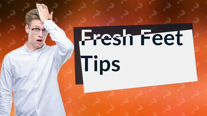 Fresh Feet Tips