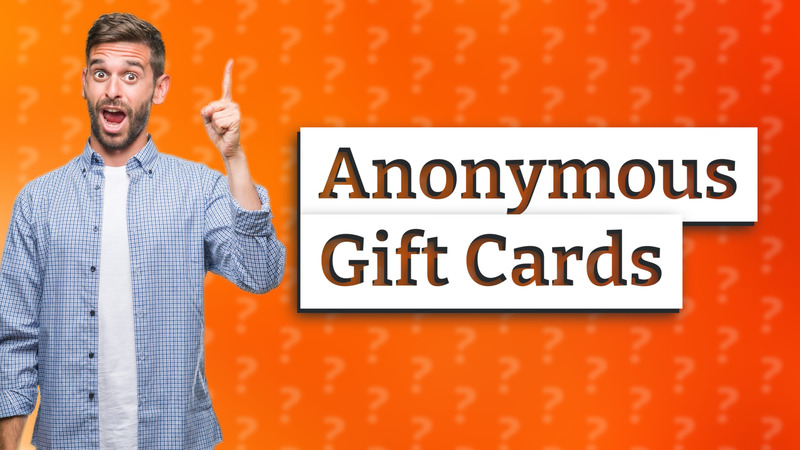Anonymous Gift Cards