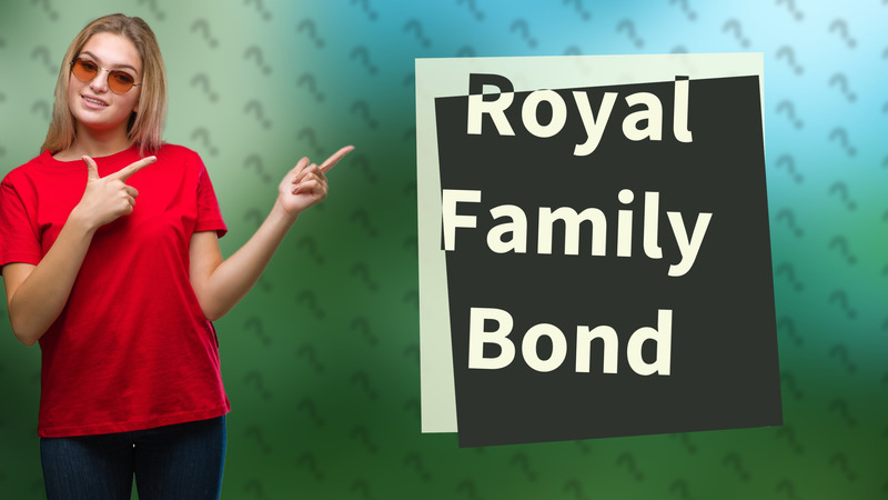 Royal Family Bond