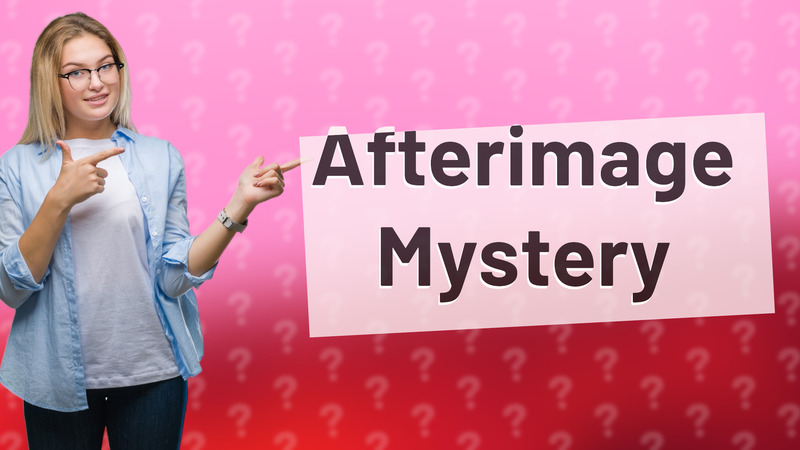 Afterimage Mystery