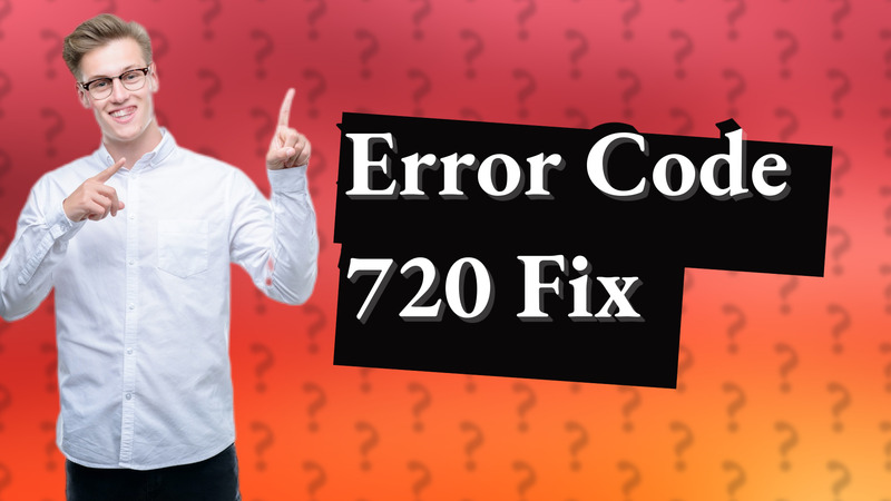 Error Code 720 Fix