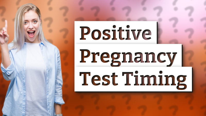 Positive Pregnancy Test Timing