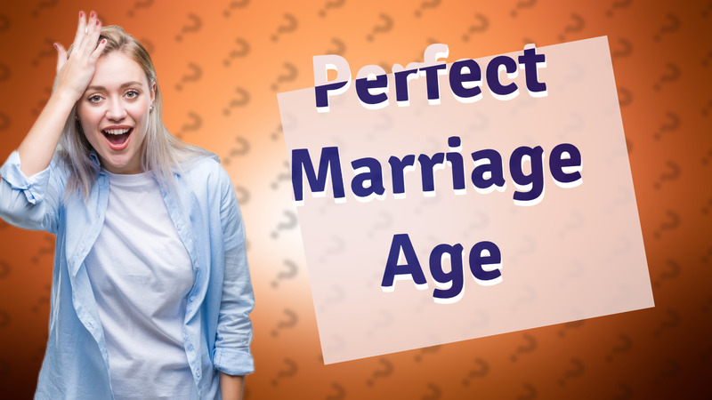 Perfect Marriage Age