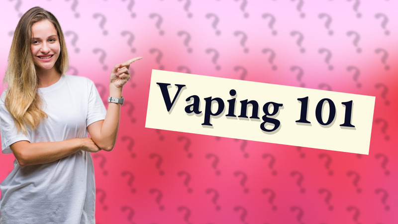 Vaping 101