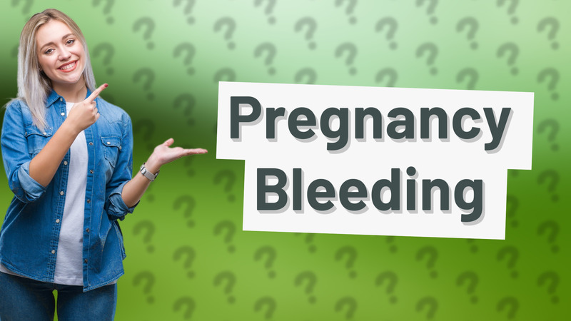 Pregnancy Bleeding