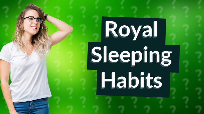 Royal Sleeping Habits