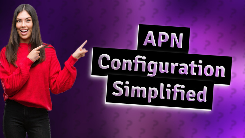 APN Configuration Simplified