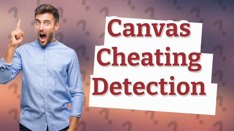 Canvas Cheating Detection