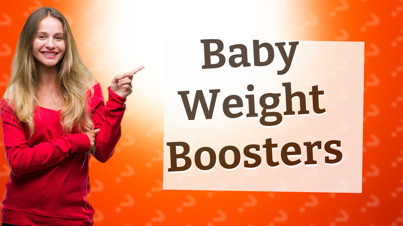 Baby Weight Boosters
