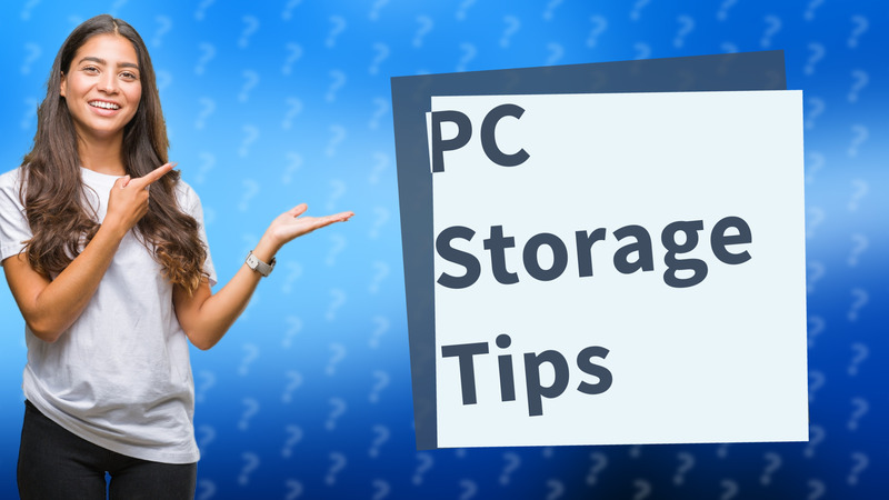 PC Storage Tips