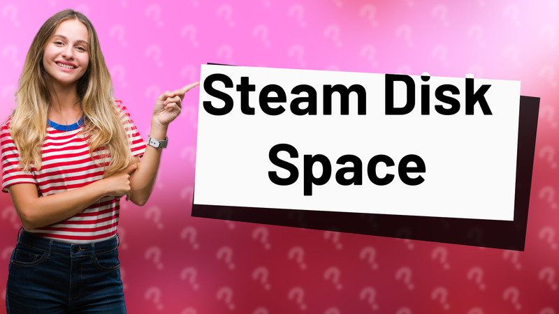 Steam Disk Space