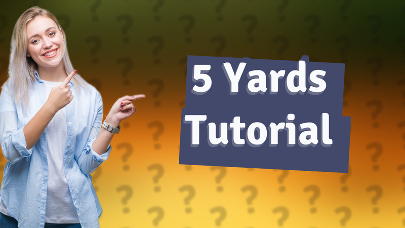 5 Yards Tutorial