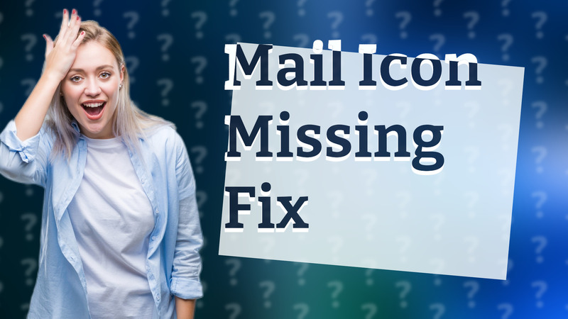 Mail Icon Missing Fix