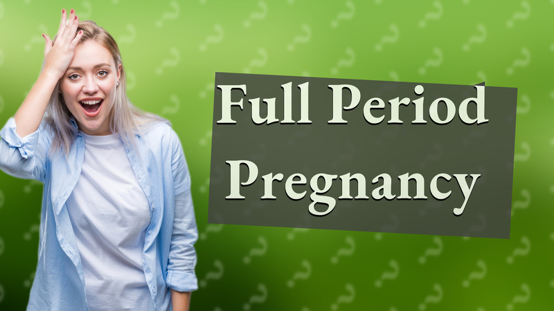 Full Period Pregnancy