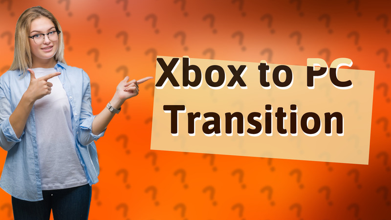 Xbox to PC Transition