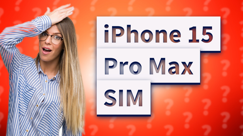 iPhone 15 Pro Max SIM