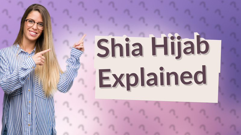 Shia Hijab Explained