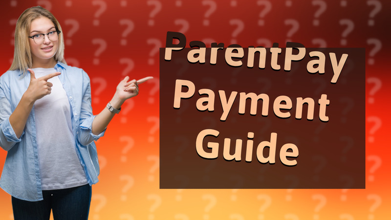 ParentPay Payment Guide