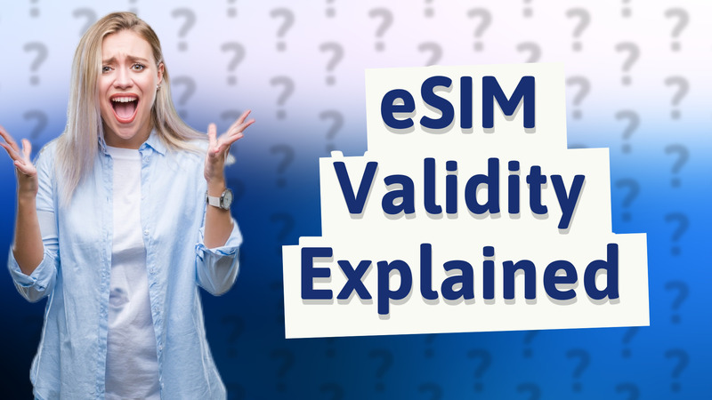 eSIM Validity Explained