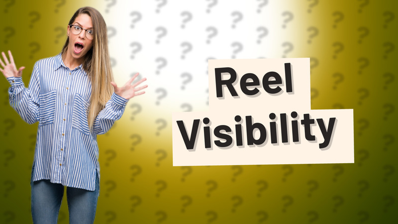 Reel Visibility