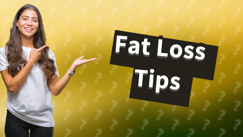 Fat Loss Tips