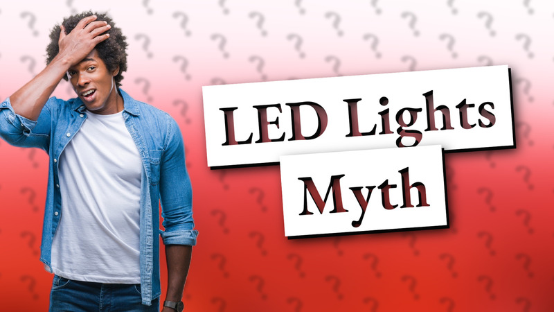 LED Lights Myth