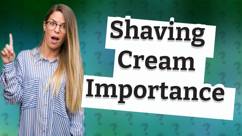 Shaving Cream Importance