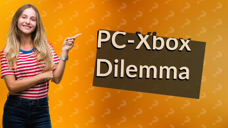 PC-Xbox Dilemma