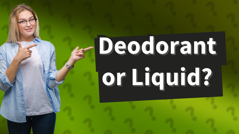 Deodorant or Liquid?