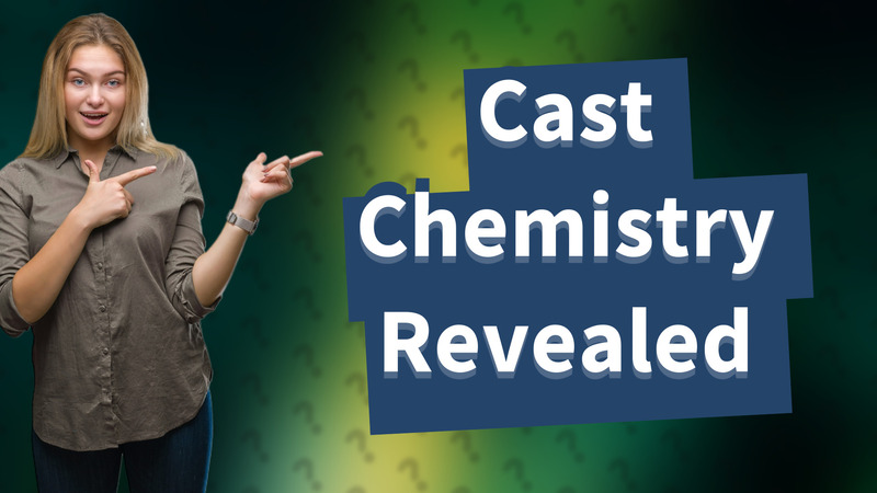 Cast Chemistry Revealed