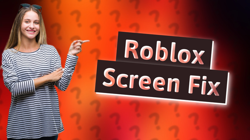 Roblox Screen Fix