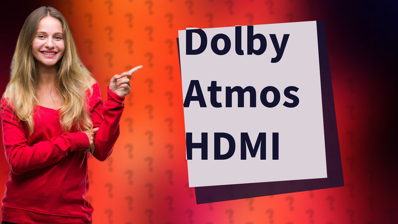 Dolby Atmos HDMI