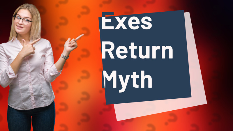 Exes Return Myth