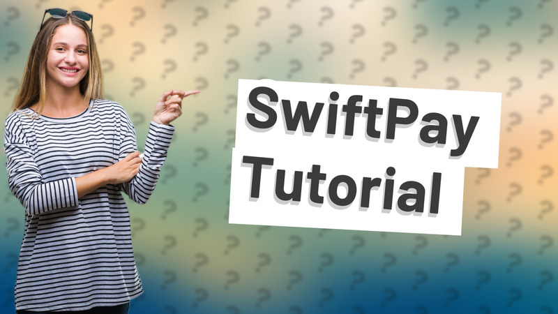SwiftPay Tutorial