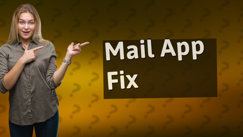 Mail App Fix