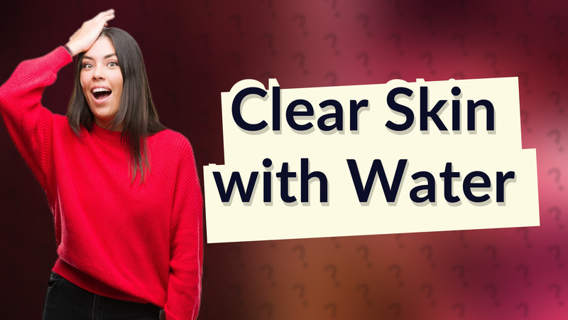 Clear Skin with Water