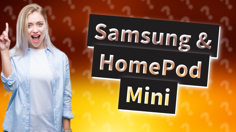 Samsung & HomePod Mini