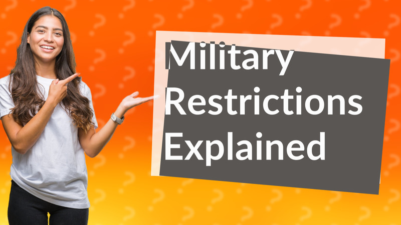 Military Restrictions Explained