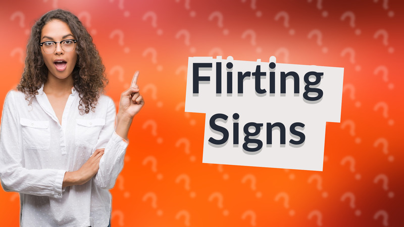 Flirting Signs