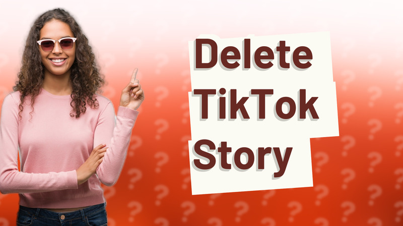 Delete TikTok Story