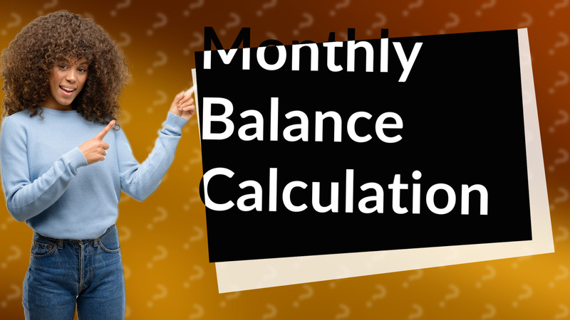 Monthly Balance Calculation