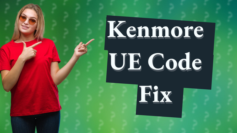 Kenmore UE Code Fix