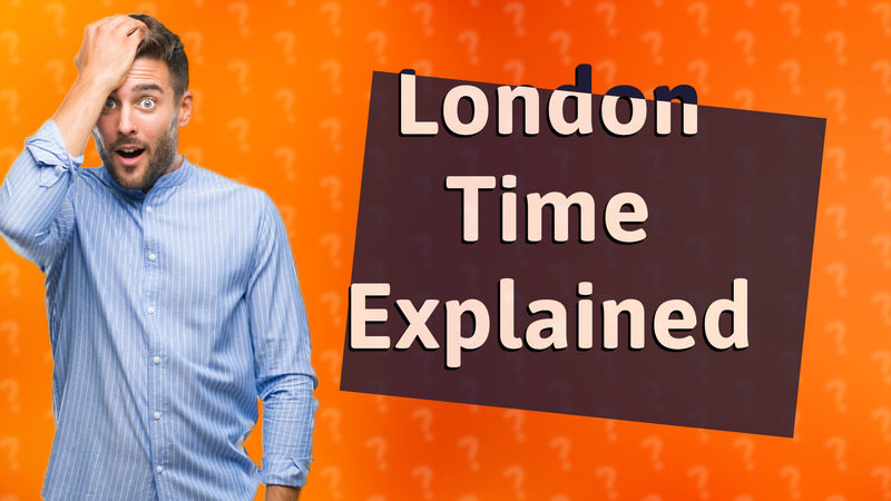 London Time Explained