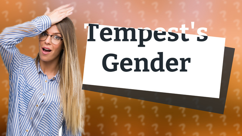 Tempest's Gender