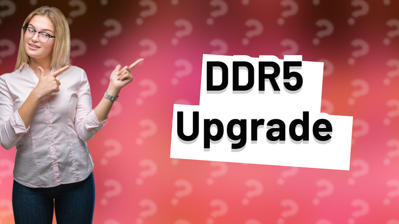 DDR5 Upgrade