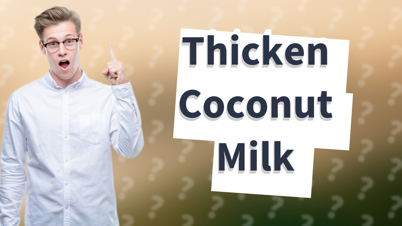 Thicken Coconut Milk