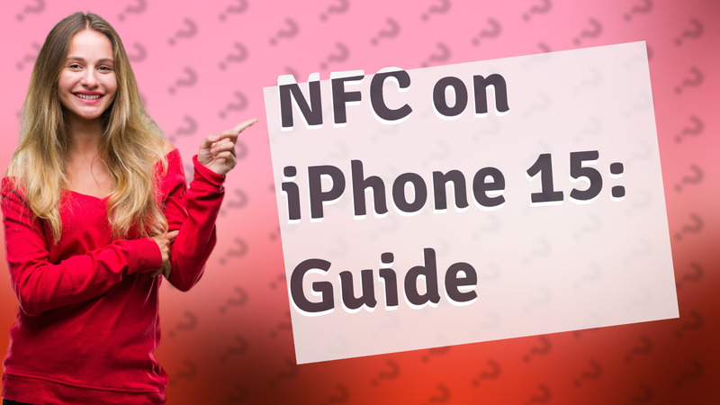 NFC on iPhone 15: Guide